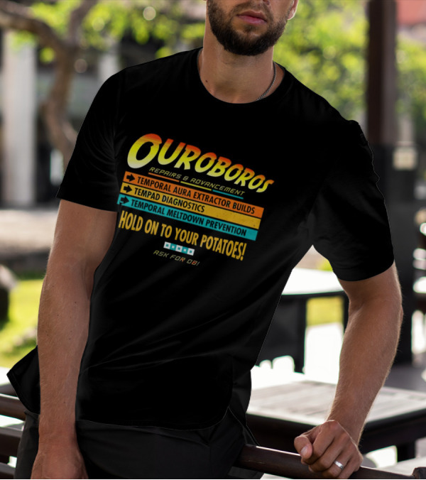 OUROBOROS Repairs And Advancement Temporal Aura Extractor Builds Tempad Diagnostics Meltdown Prevention Hold On To Your Potatoes Ask For OB T-Shirt