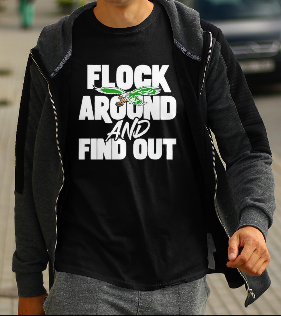 Philadelphia Eagles Flock Around And Find Out Bold Green Eagle Football T-Shirt