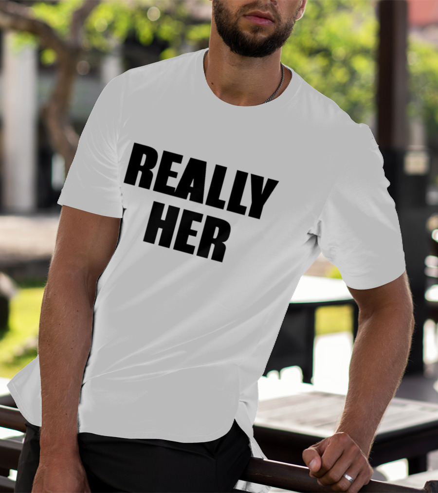 Really Her T-Shirt