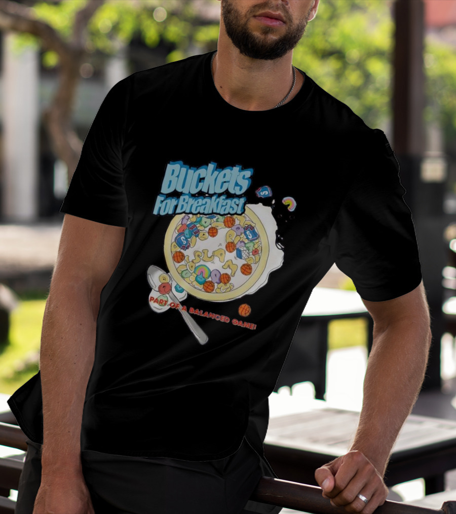Buckets For Breakfast Slam Cereal Part Of A Balanced Game T-Shirt
