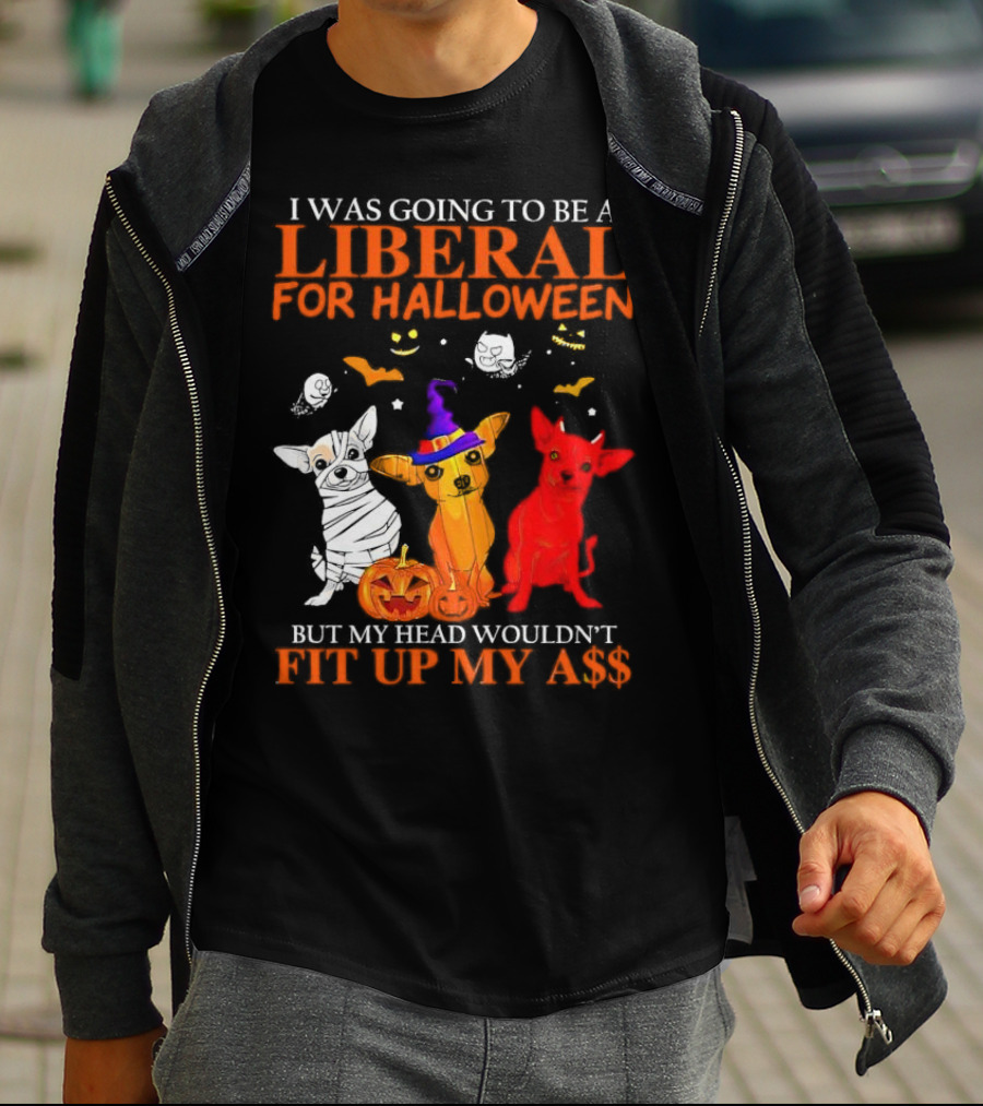 I Was Going To Be A Liberal For Halloween But My Head Wouldn't Fit Up My A$$ Dogs Halloween Pumpkins And Bats T-Shirt