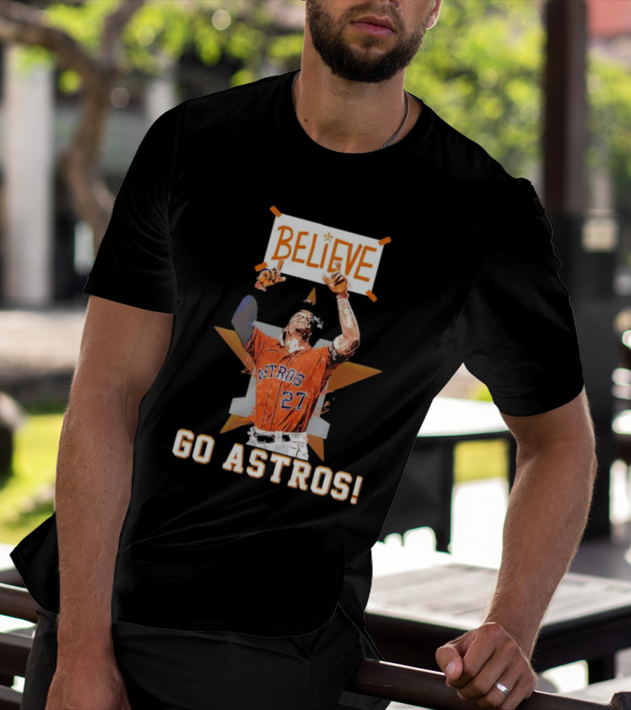 Believe José Altuve Houston Astros Go Astros T-Shirt