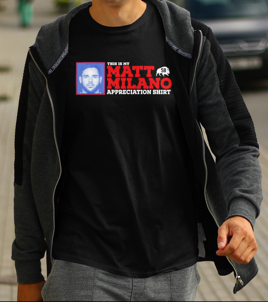 THIS IS MY MATT MILANO APPRECIATION SHIRT 58 BUFFALO FOOTBALL T-Shirt
