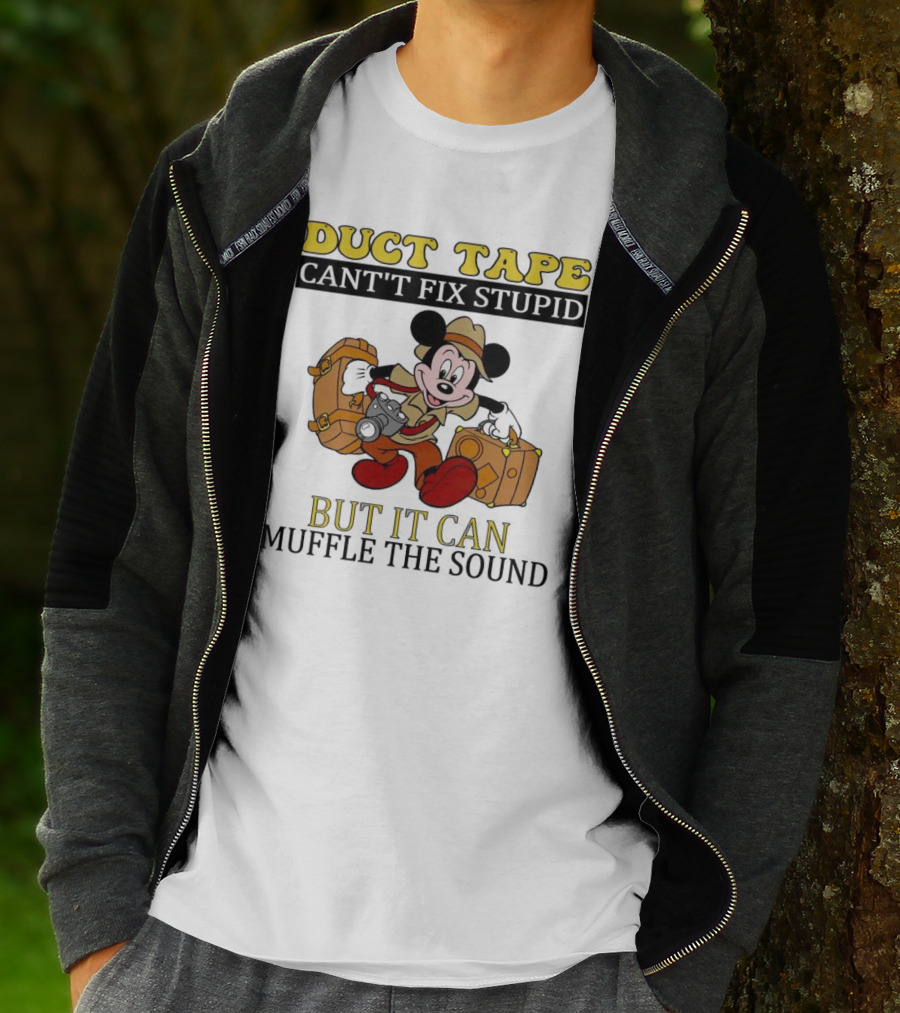Duct Tape Can't Fix Stupid But It Can Muffle The Sound Mickey Mouse T-Shirt
