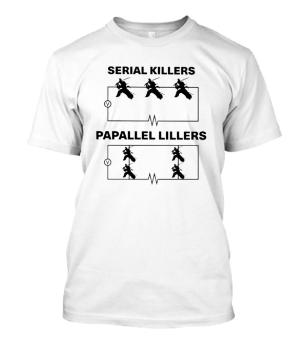 Serial Killers Papallel Lillers Circuit Diagram T-Shirt