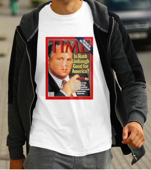 TIME Is Rush Limbaugh Good For America Talk Radio Populism Threatens Democracy T-Shirt