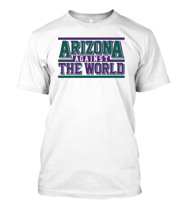 Arizona Diamondbacks Against The World T-Shirt