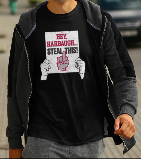 Hey Harbaugh Steal This Middle Finger Sign Football Rivalry T-Shirt