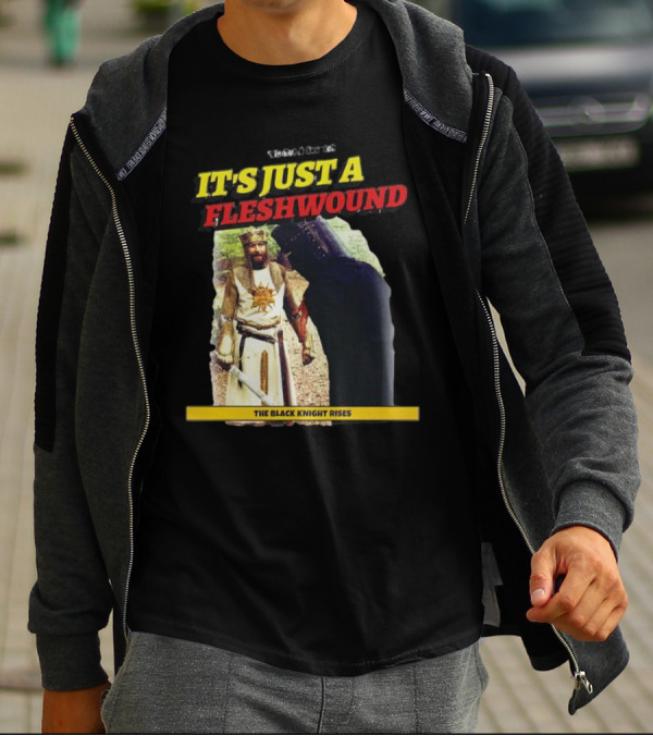 It's Just A Flesh Wound The Black Knight Rises Monty Python T-Shirt