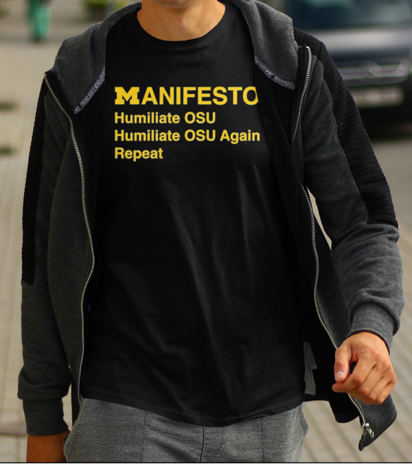 Manifesto Humiliate OSU Humiliate OSU Again Repeat Michigan Wolverines T-Shirt