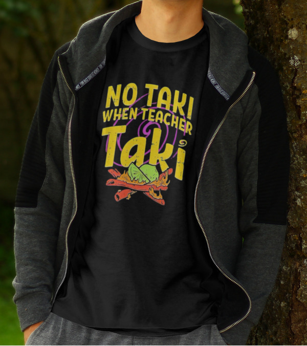No Taki When Teacher Taki Lime Spice T-Shirt