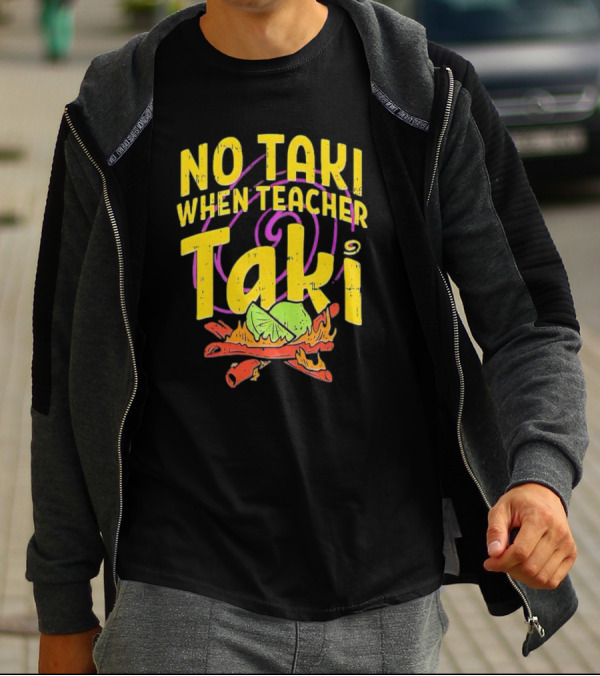 No Taki When Teacher Taki Lime Spice T-Shirt