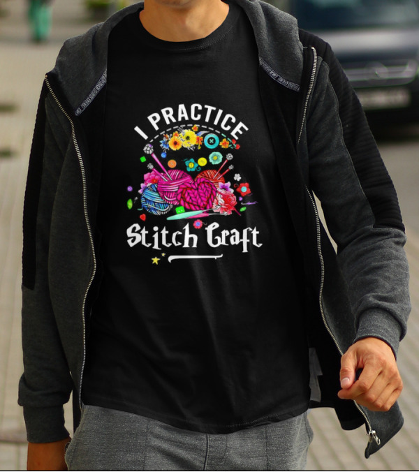 I Practice Stitch Craft Crochet Yarn And Flowers T-Shirt