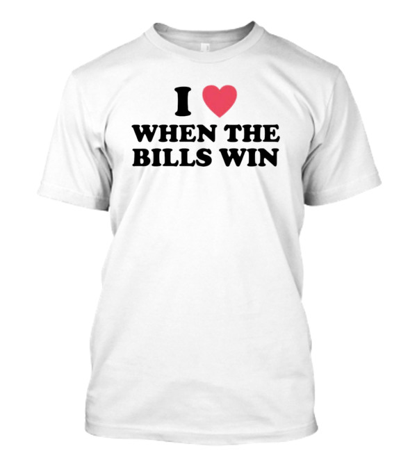 I Love Heart When The Bills Win T-Shirt