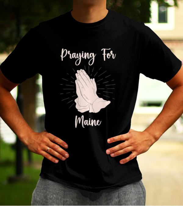 Praying For Maine With Folded Hands T-Shirt