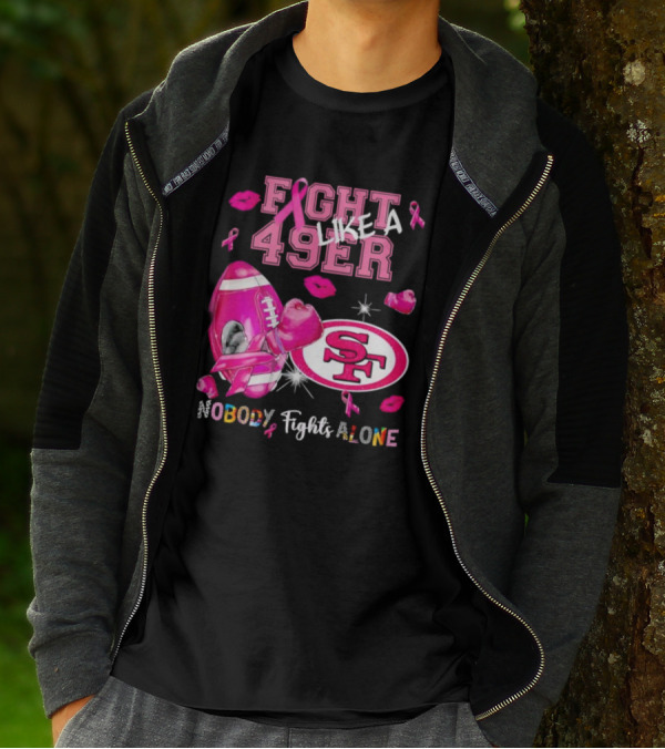 Fight Like A 49er SF Nobody Fights Alone Breast Cancer Awareness T-Shirt