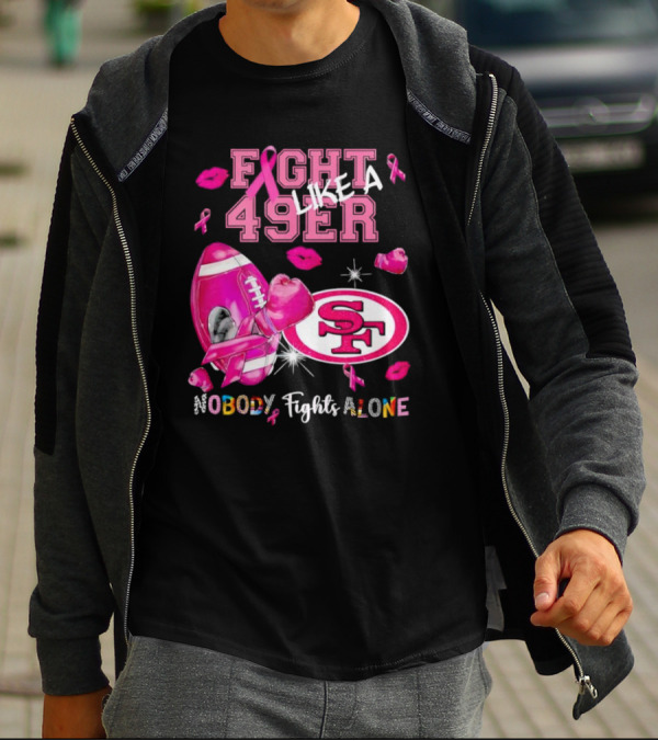 Fight Like A 49er SF Nobody Fights Alone Breast Cancer Awareness T-Shirt
