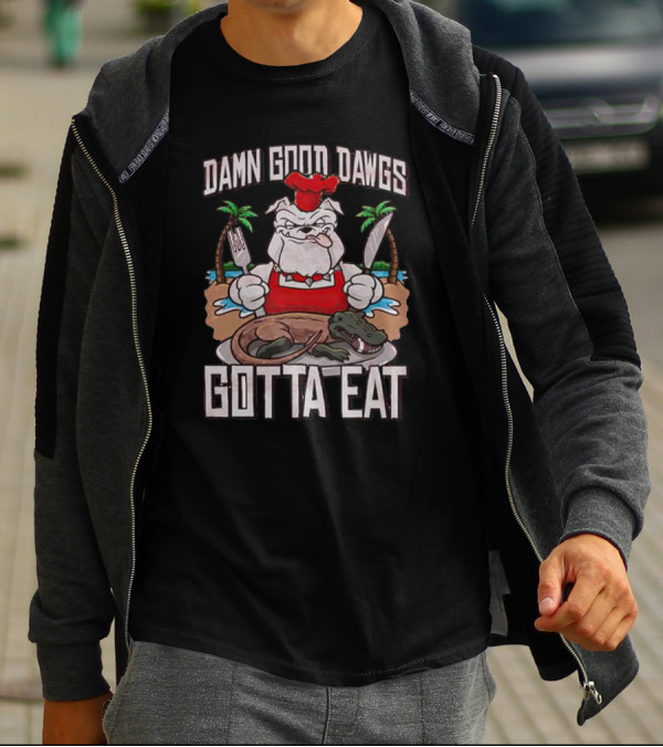 Georgia Bulldogs Damn Good Dawgs Gotta Eat Chef Bulldog With Knife And Fork Cooking Alligator T-Shirt