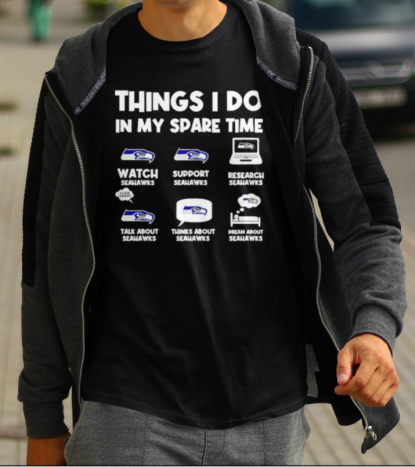 Seattle Seahawks Watch Support Research Talk Think Dream Spare Time Activities T-Shirt