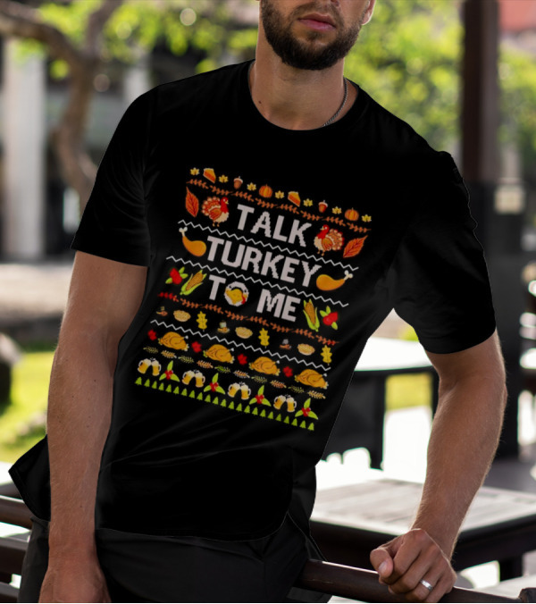 Talk Turkey To Me Thanksgiving Ugly Sweater Pattern With Turkeys And Holiday Icons T-Shirt