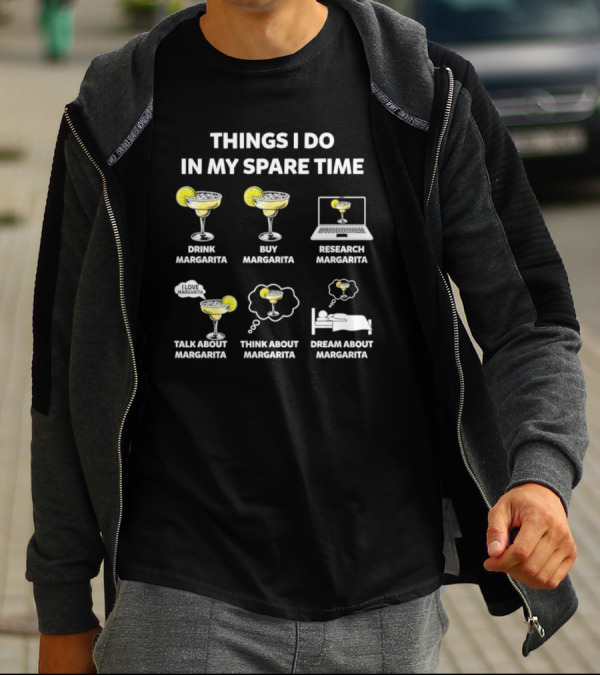 Things I Do In My Spare Time Drink Margarita Buy Research Talk Think Dream T-Shirt