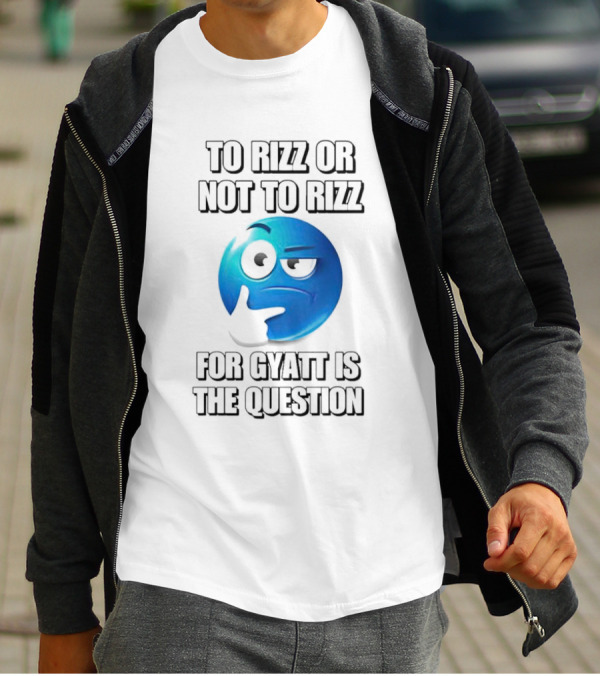 To Rizz Or Not To Rizz For Gyatt Is The Question Blue Emoji Face T-Shirt