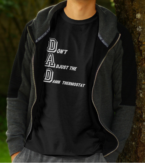 Dad Don't Adjust The Damn Thermostat T-Shirt