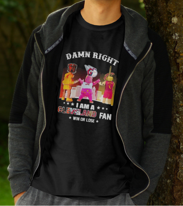 Damn Right I Am A Cleveland Fan Win Or Lose Cleveland Sports Team Mascots T-Shirt