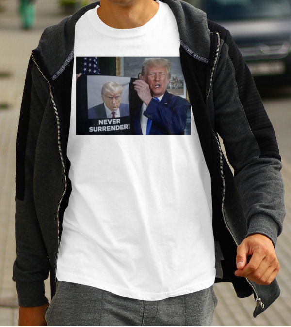 NEVER SURRENDER Donald Trump Shows Off Shot America Flag Background T-Shirt