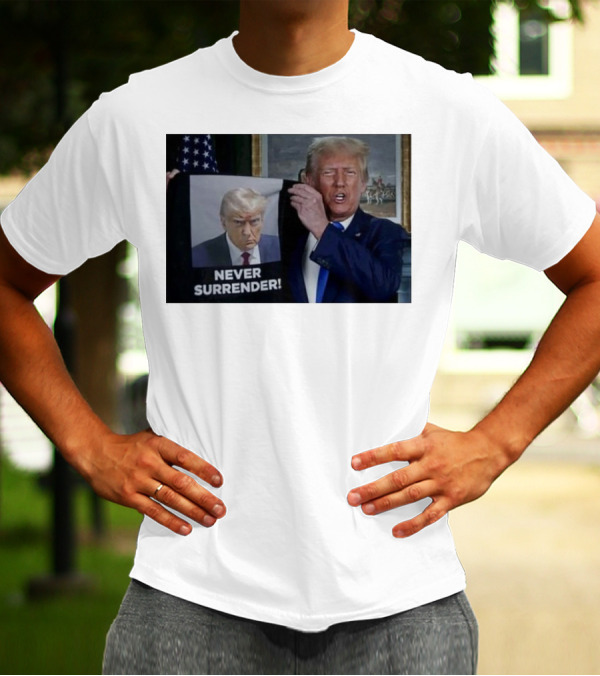 NEVER SURRENDER Donald Trump Shows Off Shot America Flag Background T-Shirt