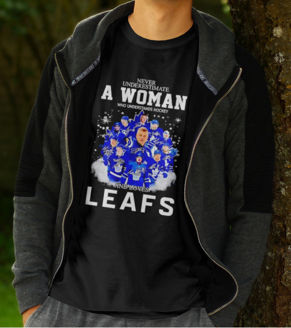 Never Underestimate A Woman Who Understands Hockey And Loves Leafs Players And Signatures T-Shirt