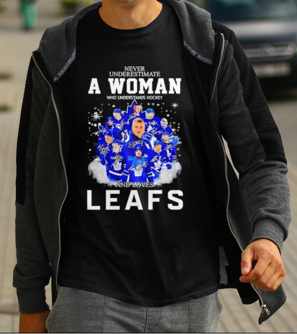 Never Underestimate A Woman Who Understands Hockey And Loves Leafs Players And Signatures T-Shirt