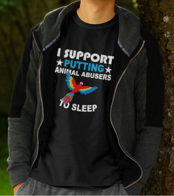 Parrot I Support Putting Animal Abusers To Sleep T-Shirt