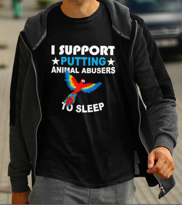 Parrot I Support Putting Animal Abusers To Sleep T-Shirt
