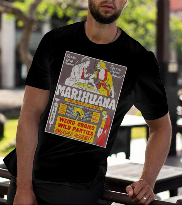 Marihuana Weird Orgies Wild Parties Unleashed Passions Horror Shame Despair Daring Drug Expose Weed With Roots In Hell Misery Not Recommended For Children T-Shirt