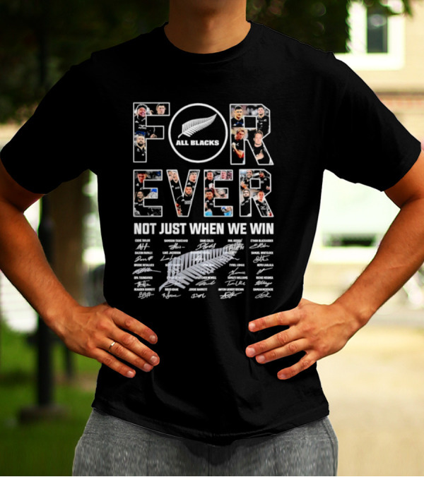 All Blacks Forever Not Just When We Win Signatures Rugby Team Photos T-Shirt