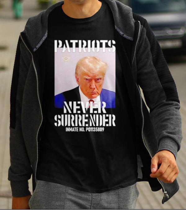 Patriots Never Surrender Trump Inmate No. P01135809 T-Shirt