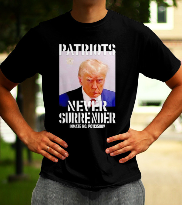 Patriots Never Surrender Trump Inmate No. P01135809 T-Shirt