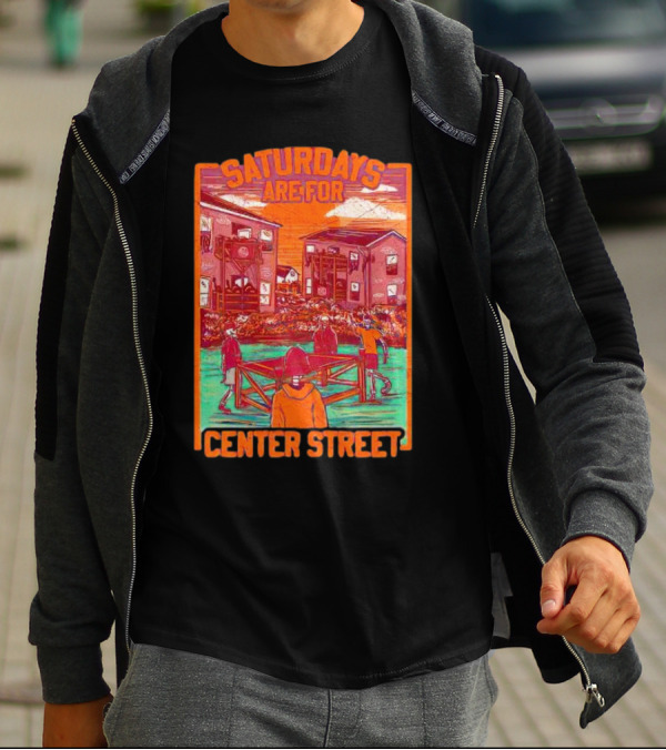 Saturdays Are For Center Street Gathering And Outdoor Fun T-Shirt