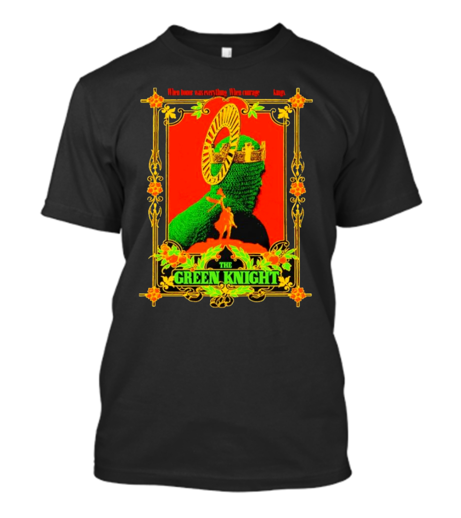 When Honor Was Everything When Courage Reigned The Green Knight T-Shirt