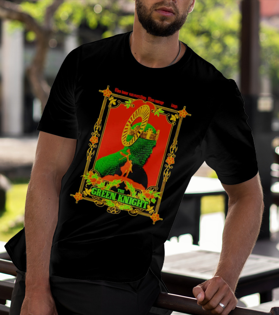 When Honor Was Everything When Courage Reigned The Green Knight T-Shirt