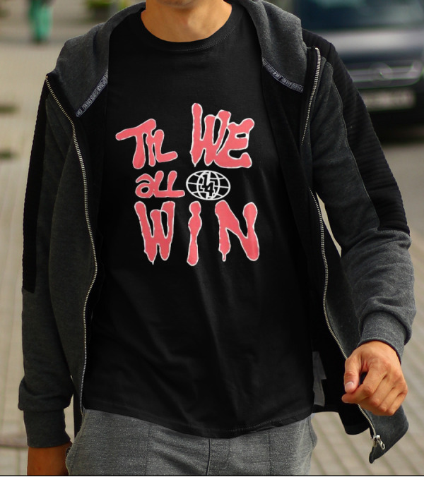 Til We All Win With Globe And Lightning Bolt T-Shirt