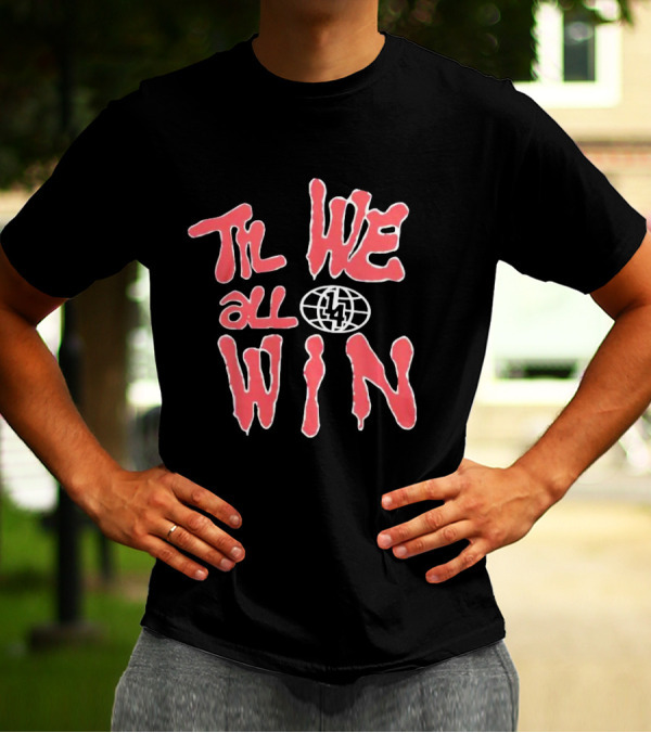 Til We All Win With Globe And Lightning Bolt T-Shirt