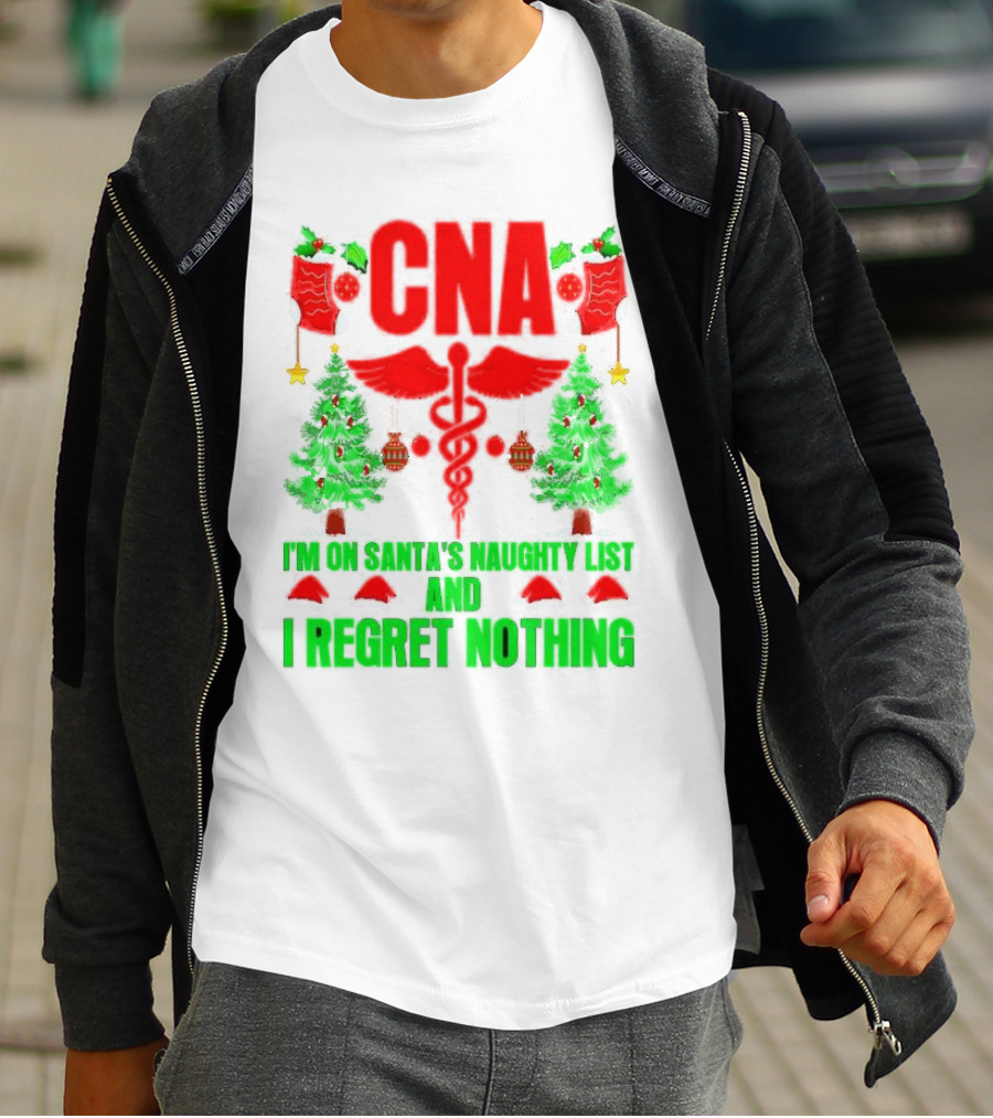 CNA I'm On Santa's Naughty List And I Regret Nothing Christmas Trees Stockings T-Shirt