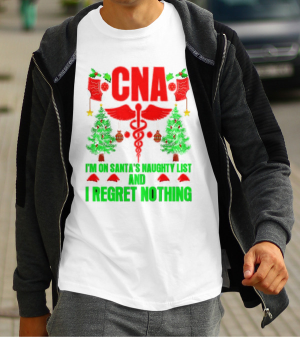 CNA I'm On Santa's Naughty List And I Regret Nothing Christmas Trees Stockings T-Shirt