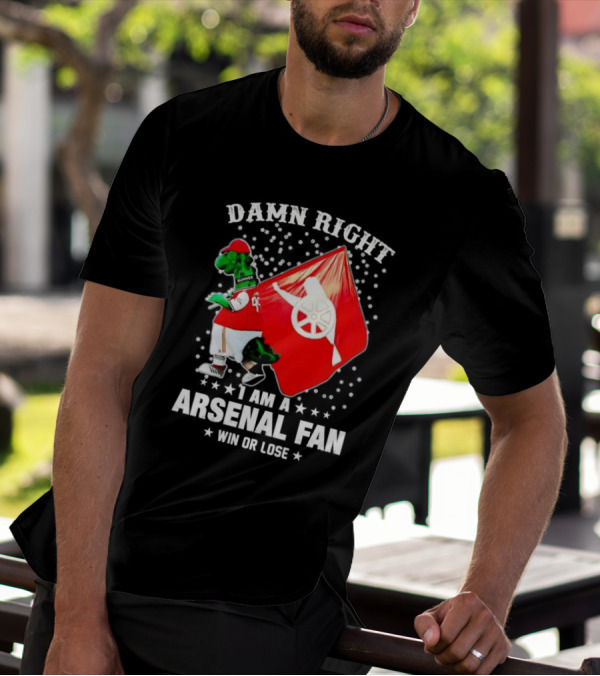 Damn Right I Am A Arsenal Fan Win Or Lose Mascot With Flag And Stars T-Shirt