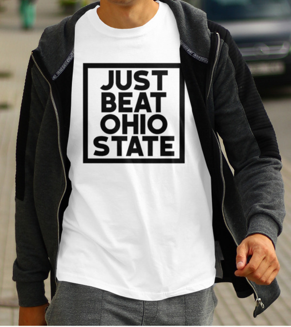 Just Beat Ohio State T-Shirt