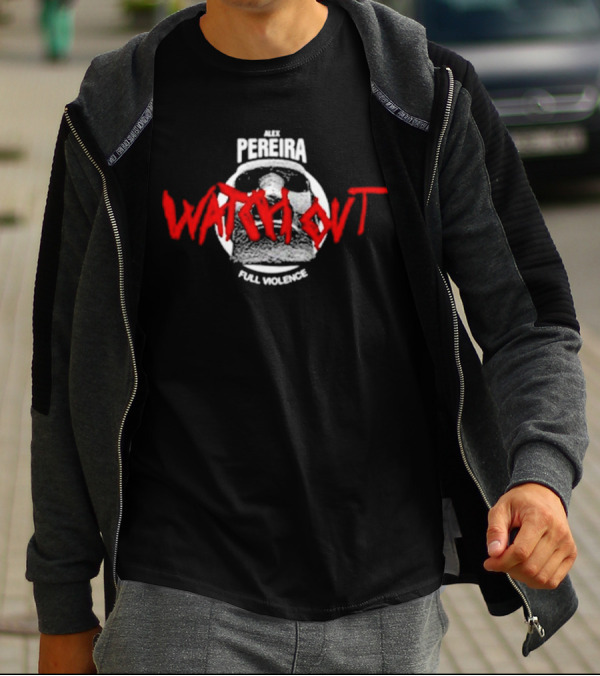Alex Pereira Watch Out Full Violence T-Shirt