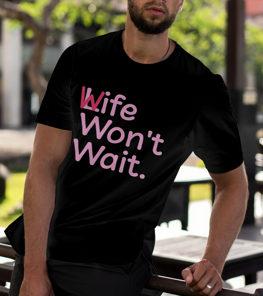 Wife Won't Wait Bold Pink T-Shirt