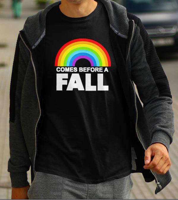 Rainbow Pride Comes Before A Fall T-Shirt